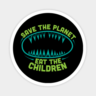 Save the Planet, Eat the Children (green) Magnet